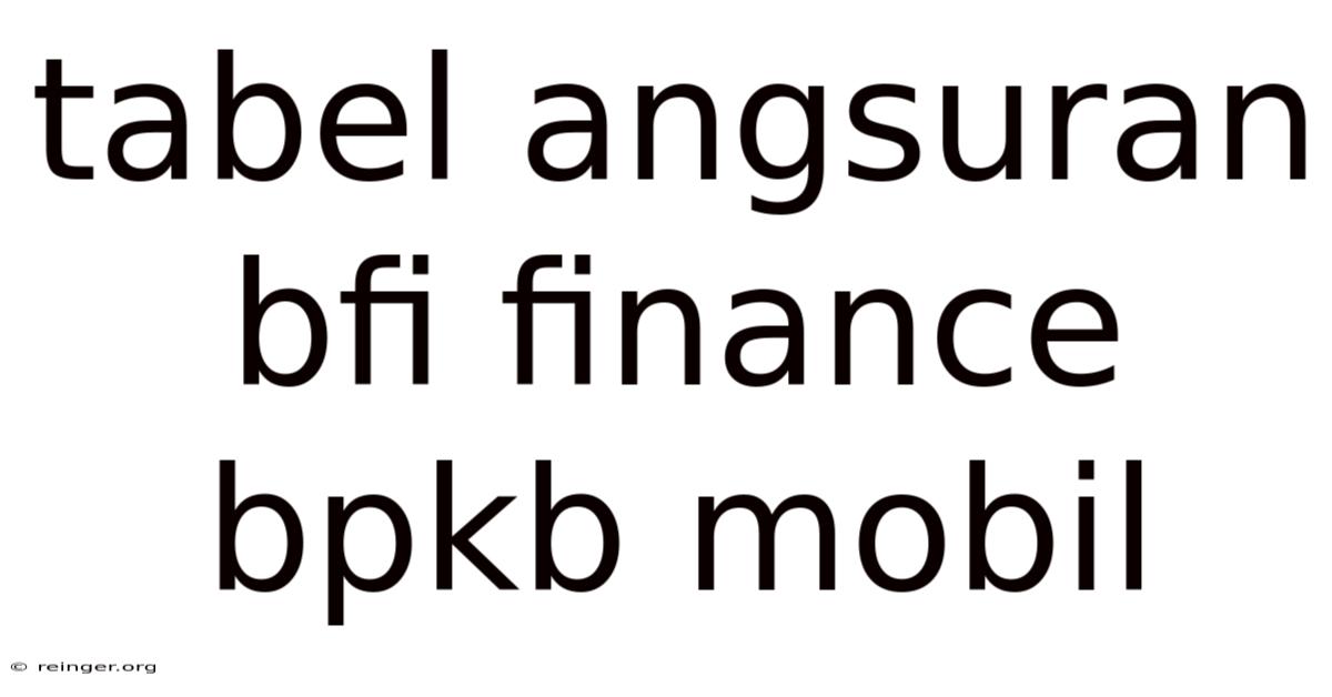 Tabel Angsuran Bfi Finance Bpkb Mobil