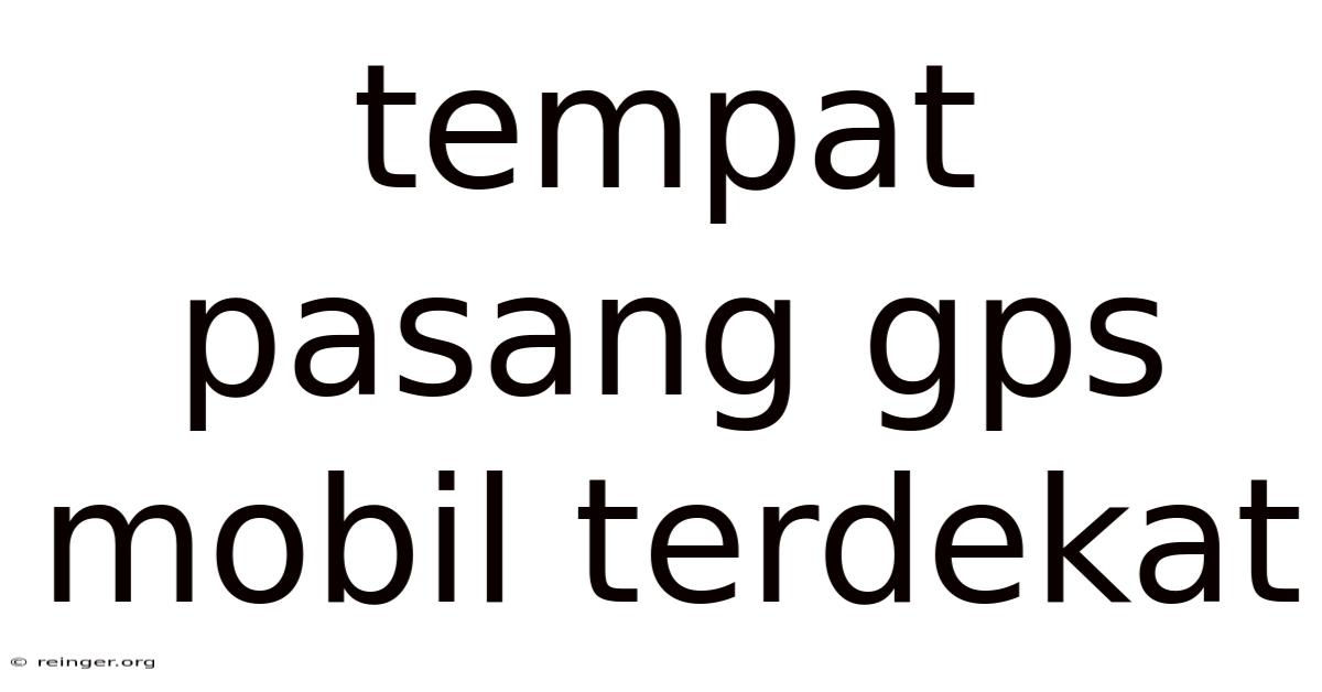 Tempat Pasang Gps Mobil Terdekat