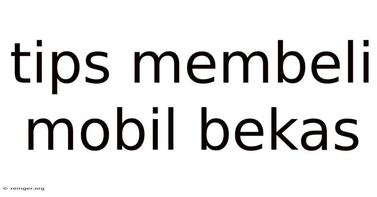 Tips Membeli Mobil Bekas