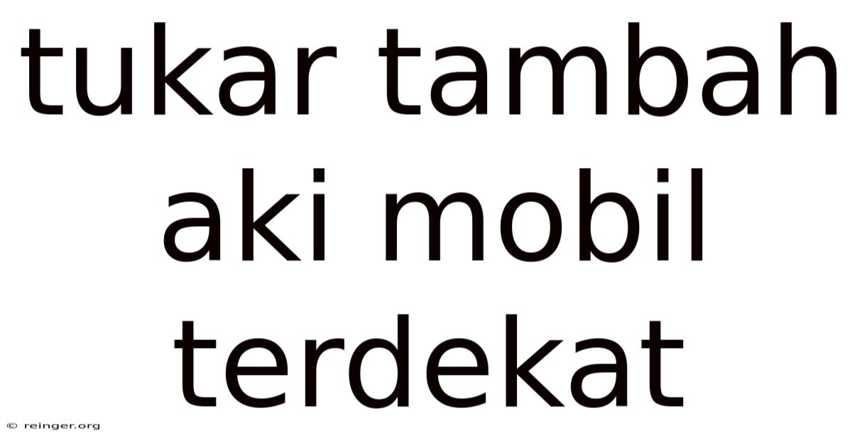 Tukar Tambah Aki Mobil Terdekat