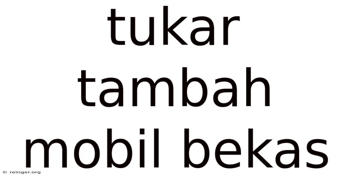 Tukar Tambah Mobil Bekas