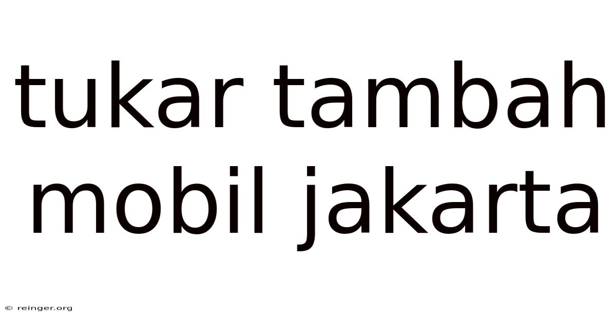 Tukar Tambah Mobil Jakarta