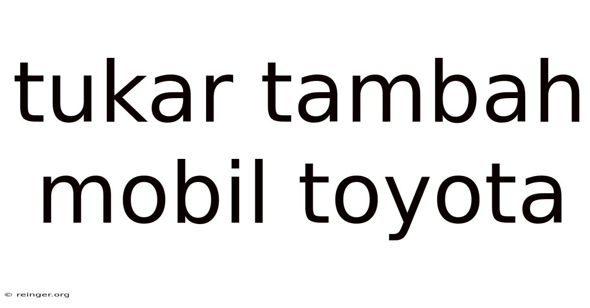 Tukar Tambah Mobil Toyota