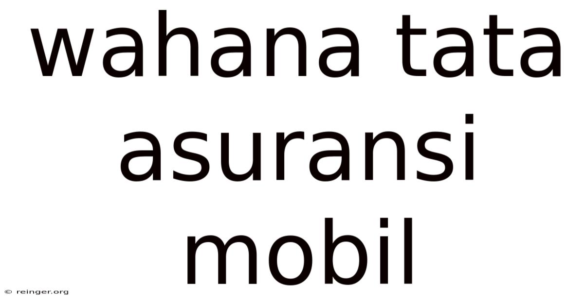 Wahana Tata Asuransi Mobil